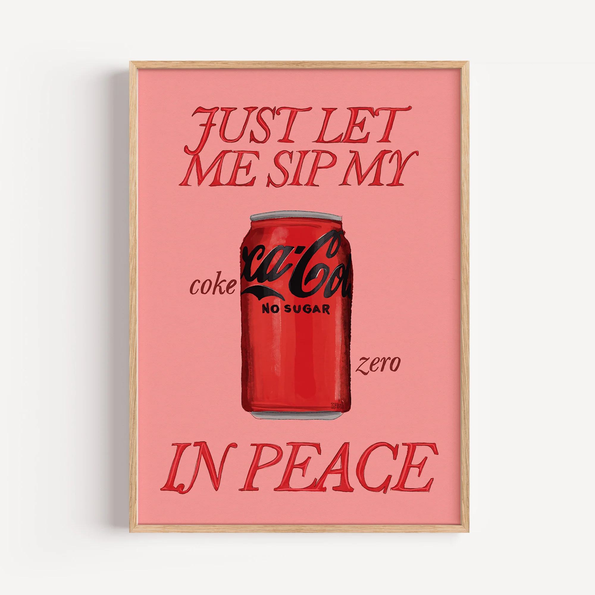 Just Let Me Drink My Coke Zero in Peace Print