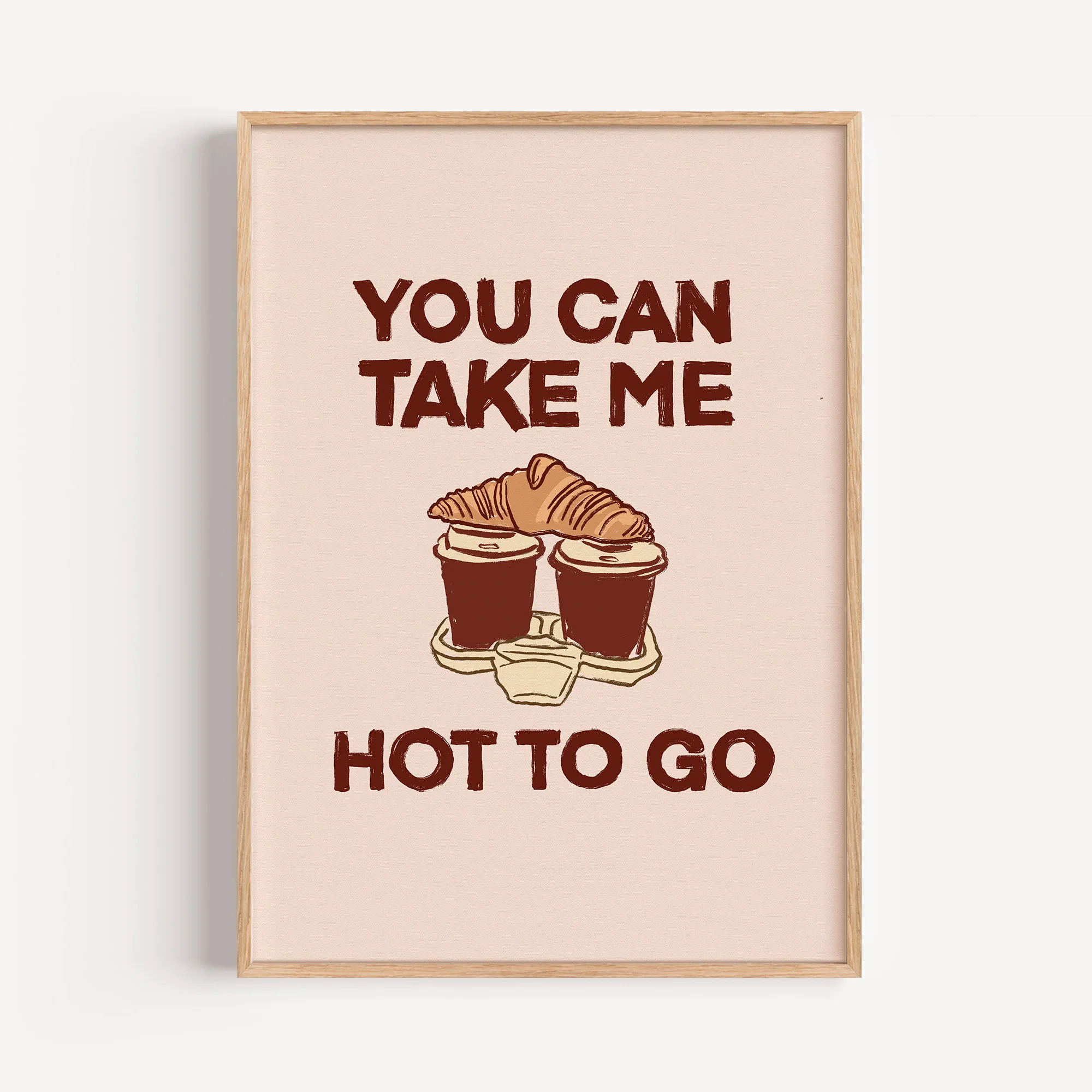 You Can Take Me Hot To Go Print - Image 3
